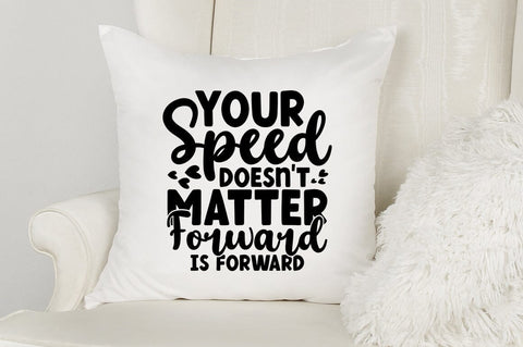 Your speed doesnt matter forward is forward SVG Design SVG Designangry 