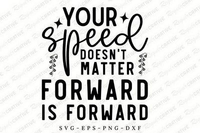 Your Speed Doesn’t Matter Forward Is Forward SVG Design SVG Regulrcrative 
