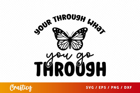 Your through what you go through SVG Design SVG Designangry 