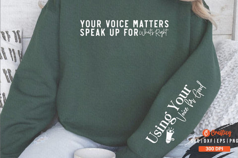 Your Voice Matters Speak Up for What's Right Sleeve SVG Design SVG Designangry 