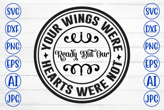 Your Wings Were Ready But Our Hearts Were Not SVG Cut File SVG Syaman 