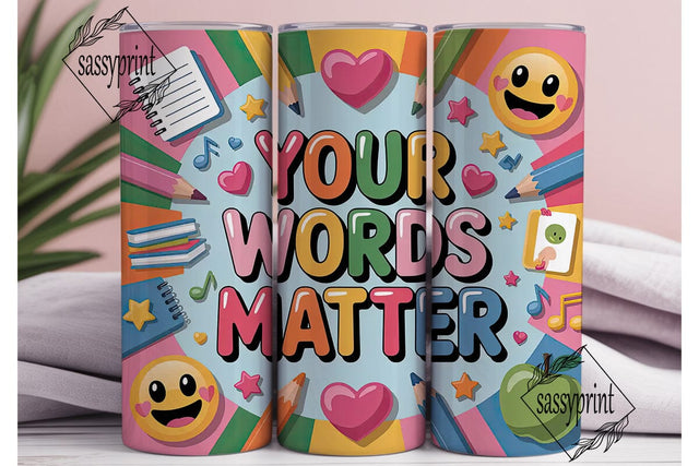 Your Words Matter 20oz Tumbler Wrap Sublimation sassyprint 