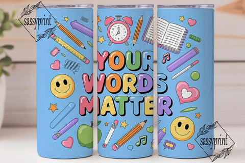 Your Words Matter 20oz Tumbler Wrap Sublimation sassyprint 