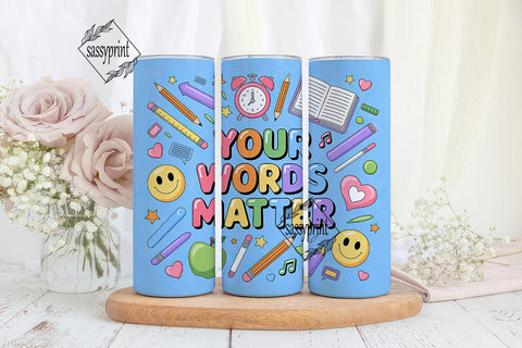 Your Words Matter 20oz Tumbler Wrap Sublimation sassyprint 