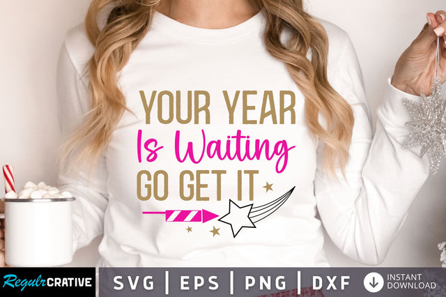 Your year is waiting go get it svg design SVG Regulrcrative 