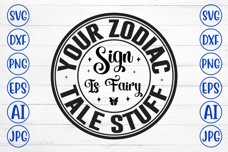 Your Zodiac Sign Is Fairy Tale Stuff SVG SVG Syaman 