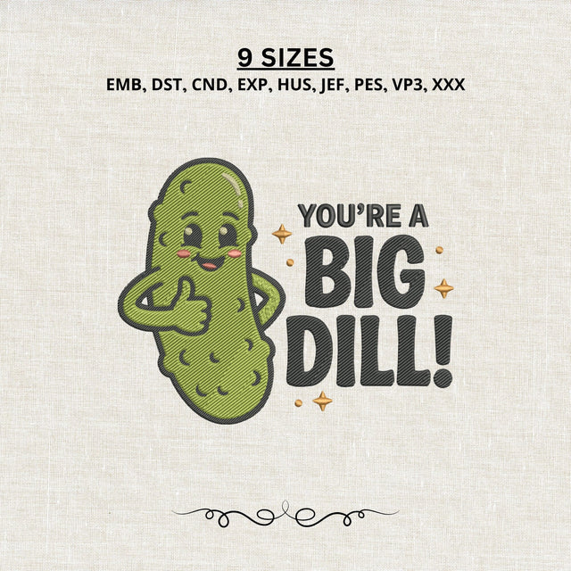You’re a Big Dill Embroidery Design – Funny Pickle Machine Embroidery File, Cute Food Pun Design Embroidery/Applique DESIGNS PatternFeed8 