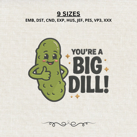 You’re a Big Dill Embroidery Design – Funny Pickle Machine Embroidery File, Cute Food Pun Design Embroidery/Applique DESIGNS PatternFeed8 