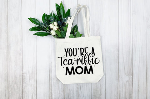 Youre a tea-riffic mom SVG Design SVG Designangry 