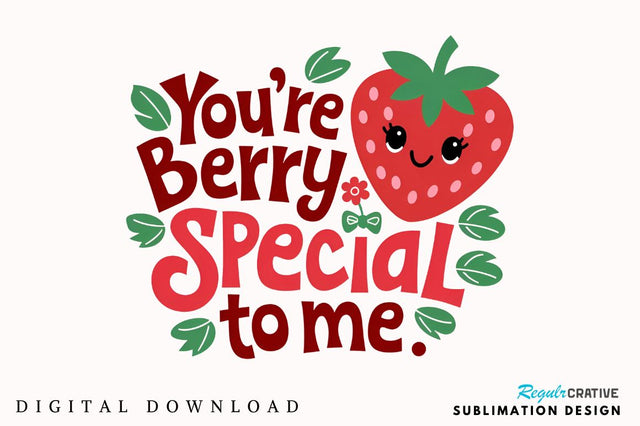 You’re berry special to me Sublimation T-Shirt Design Sublimation Regulrcrative 