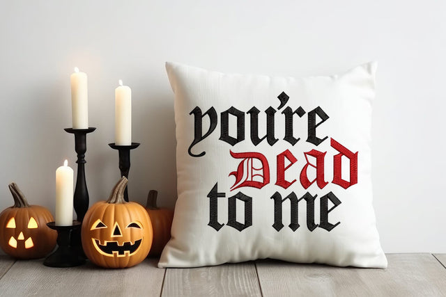 You're Dead to Me Gothic Word Art Embroidery Embroidery/Applique DESIGNS Designed by Geeks 