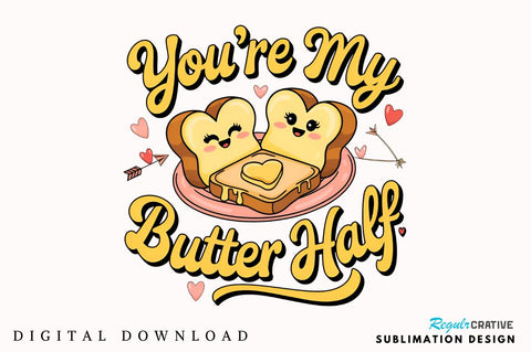 You’re my butter half Sublimation PNG Design Sublimation Regulrcrative 