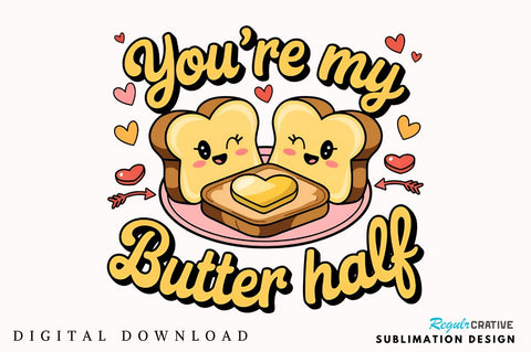 You’re my butter half Sublimation Sublimation Regulrcrative 