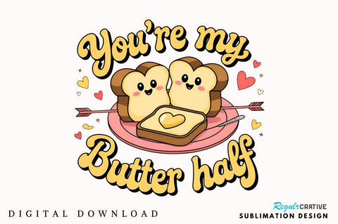 You’re my butter half Sublimation T-Shirt Design Sublimation Regulrcrative 