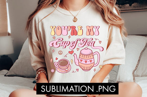 You're My Cup Of Tea PNG Sublimation Sublimation Freeling Design House 