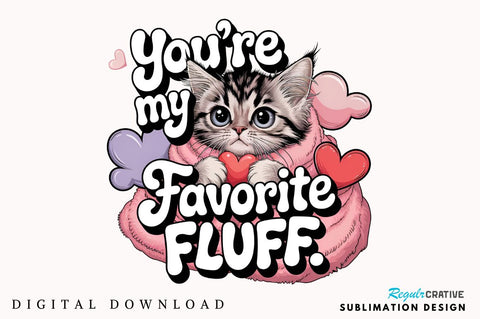 You're my favorite fluff Sublimation Design Sublimation Regulrcrative 