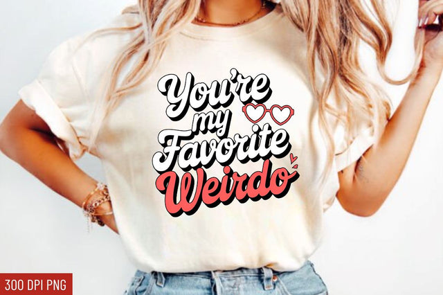 You’re my favorite weirdo Sublimation Design Sublimation Regulrcrative 