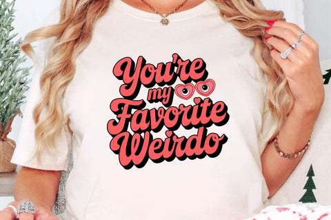 You’re my favorite weirdo Sublimation Design Sublimation Regulrcrative 