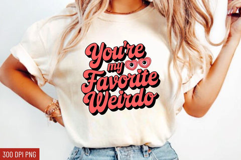 You’re my favorite weirdo Sublimation Design Sublimation Regulrcrative 
