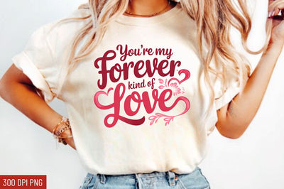 You’re my forever kind of love Sublimation Design Sublimation Regulrcrative 