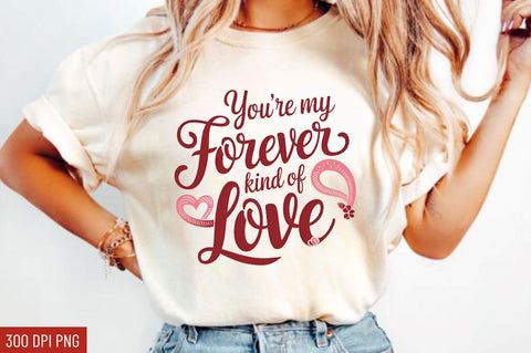 You’re my forever kind of love Sublimation Design Sublimation Regulrcrative 