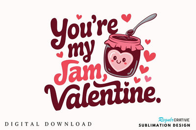 You’re my jam, Valentine Sublimation PNG Design Sublimation Regulrcrative 