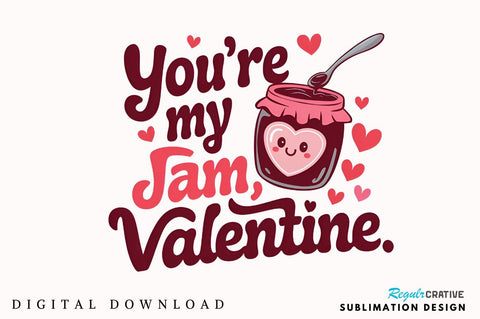 You’re my jam, Valentine Sublimation PNG Design Sublimation Regulrcrative 