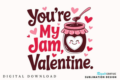 You’re my jam, Valentine Sublimation Sublimation Regulrcrative 