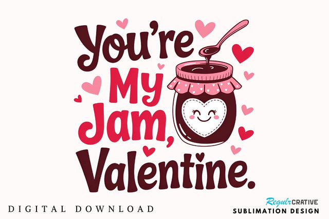 You’re my jam, Valentine Sublimation Sublimation Regulrcrative 