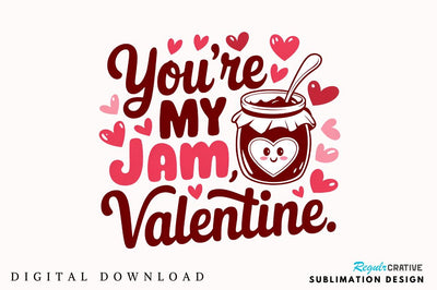 You’re my jam, Valentine Sublimation T-Shirt Design Sublimation Regulrcrative 