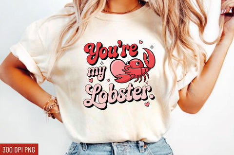 You're my lobster Sublimation Design Sublimation Regulrcrative 