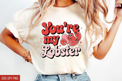 You're my lobster Sublimation Design Sublimation Regulrcrative 