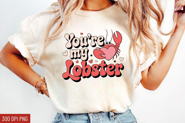 You're my lobster Sublimation Design Sublimation Regulrcrative 