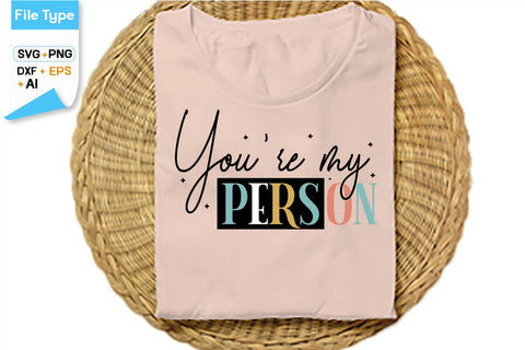 You're My Person SVG Cut File, SVGs,Quotes and Sayings,Food & Drink,On Sale, Print & Cut SVG DesignPlante 503 