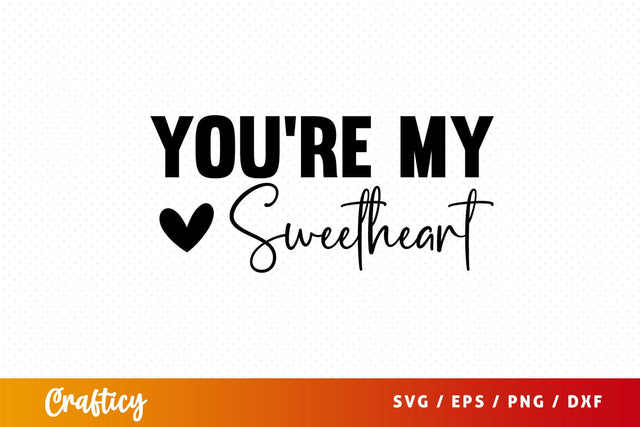 Youre my sweetheart SVG Design SVG Designangry 