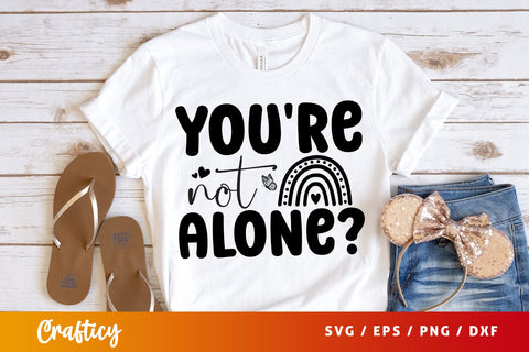 Youre not Alone SVG Design SVG Designangry 