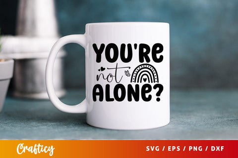 Youre not Alone SVG Design SVG Designangry 