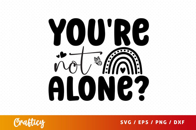 Youre not Alone SVG Design SVG Designangry 