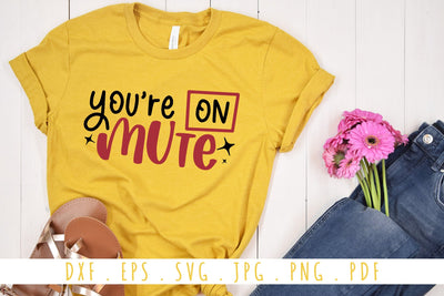You're On Mute SVG | Funny and Sarcastic Quotes SVG Cut File SVG dapiyupi store 