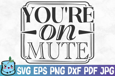 You're On Mute SVG MintyMarshmallows 
