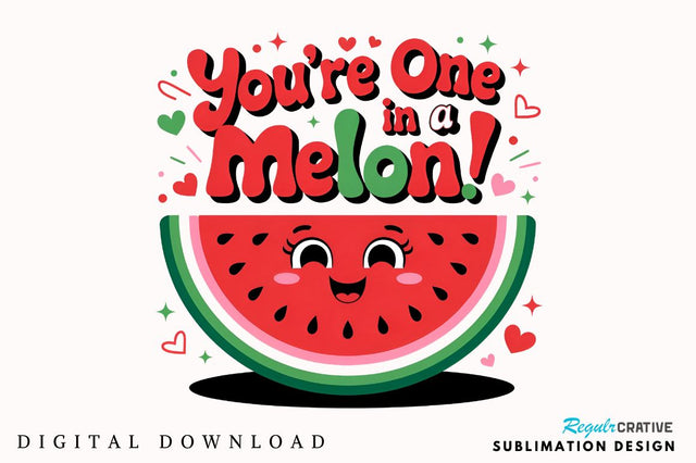 You’re one in a melon Sublimation Design Sublimation Regulrcrative 