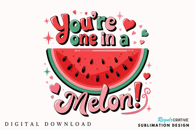 You’re one in a melon Sublimation Sublimation Regulrcrative 