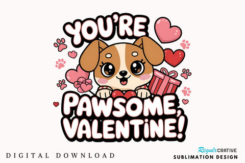 You're pawsome Valentine Sublimation Design Sublimation Regulrcrative 