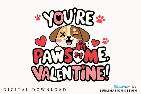You're pawsome Valentine Sublimation Design Sublimation Regulrcrative 