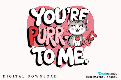 You're purr Fect Sublimation Design Sublimation Regulrcrative 