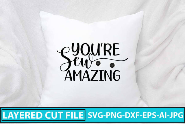 You're Sew Amazing SVG Design SVG Syaman 