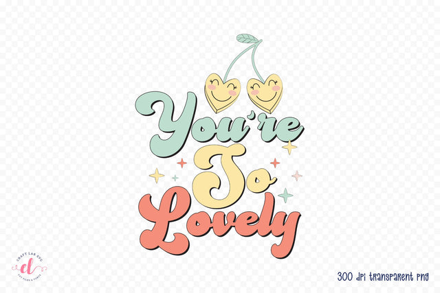 You're so Lovely, Retro Valentine Sublimation Sublimation CraftLabSVG 