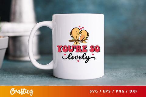 Youre so lovely SVG Design SVG Designangry 