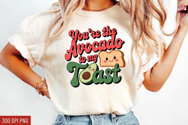 You're the avocado to my toast Sublimation Design Sublimation Regulrcrative 