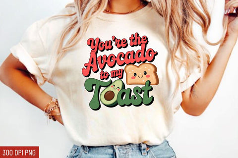 You're the avocado to my toast Sublimation Design Sublimation Regulrcrative 